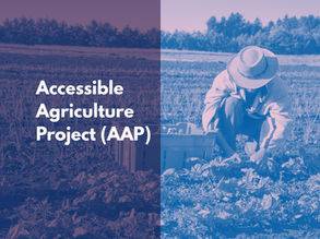 New Partnership: Accessible Agriculture Project (AAP)