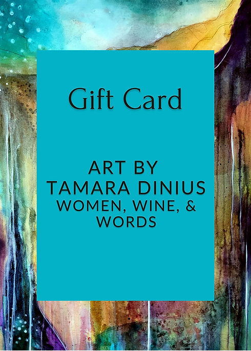 Gift Card Give the gift of art art by tamara dinius women wine and wordsUnwrap the GIft of Art.jpeg