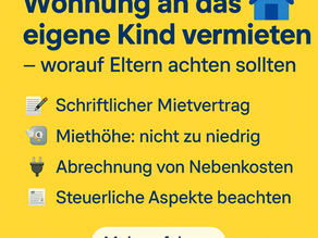 🏡 Wohnung an das eigene Kind vermieten – worauf Eltern achten sollten
