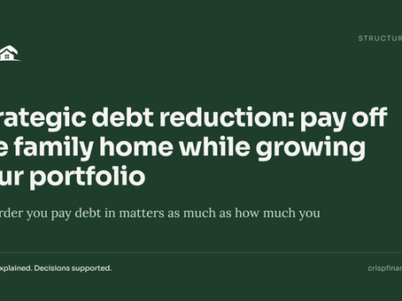 Strategic Debt Reduction: How to Pay Off Your Family Home While Growing Your Rental Portfolio