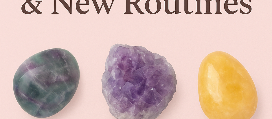 Crystals for Back-to-School & New Routines