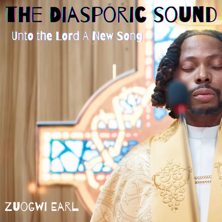 The Diasporic Sound: unto the Lord a new song