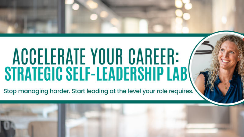 Accelerate Your Career: Strategic Self-Leadership Lab