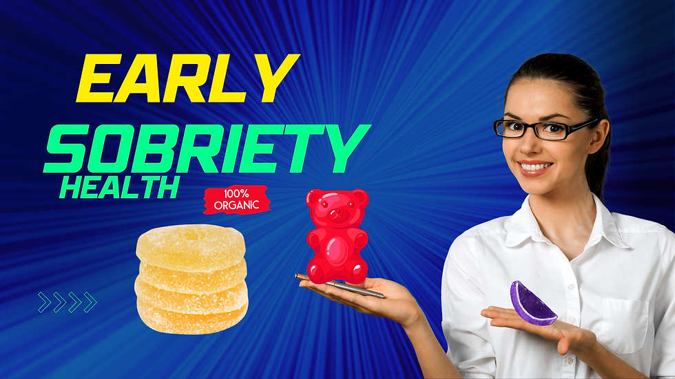 Organic Gummies for Early Sobriety: A Delicious and Healthy Alternative