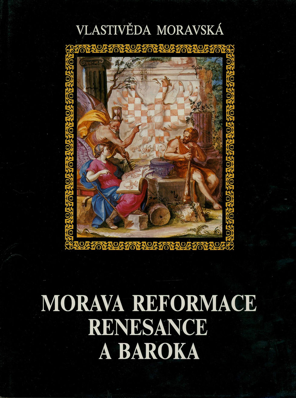 Válka Josef, Dějiny Moravy 2. diel: Morava reformace, renesance a baroka