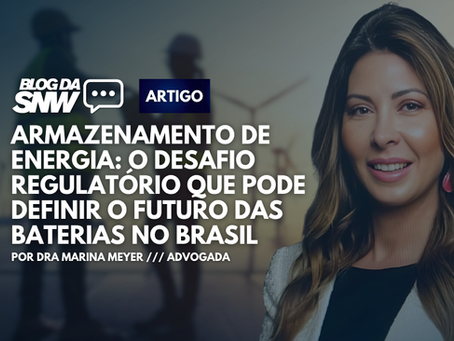 Armazenamento de Energia: o desafio regulatório que pode definir o futuro das baterias no Brasil