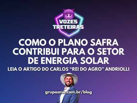 Como o Plano Safra contribui para o Setor de Energia Solar