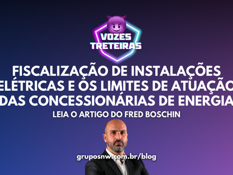 FISCALIZAÇÃO DE INSTALAÇÕES ELÉTRICAS E OS LIMITES DE ATUAÇÃO DAS CONCESSIONÁRIAS DE ENERGIA