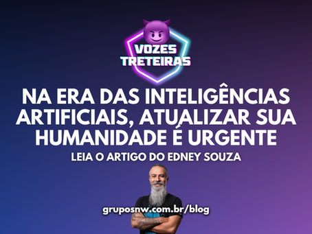 Na era das inteligências artificiais, atualizar sua humanidade é urgente