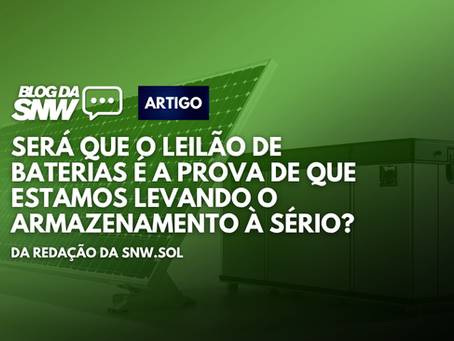 Será que o leilão de baterias é a prova de que estamos levando o armazenamento a sério?