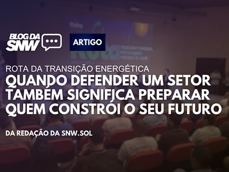 Rota da Transição Energética: quando defender um setor também significa preparar quem constrói o seu futuro