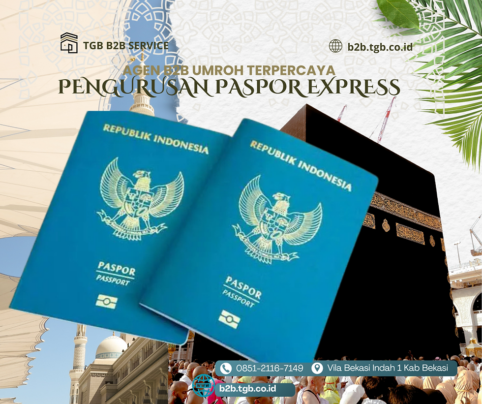 TRAVEL JASA PEMBUATAN DAN PENGURUSAN PASPOR UMROH DAN WISATA TGB B2B SERVICE PT TUBAGUS GLOBAL BUSINESS