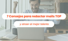 7 consejos para redactar correos increíbles y atraer al mejor talento