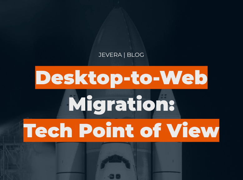 Forewarned is Forearmed. How to Approach to Desktop-to-Web Migration from the Tech Point of View