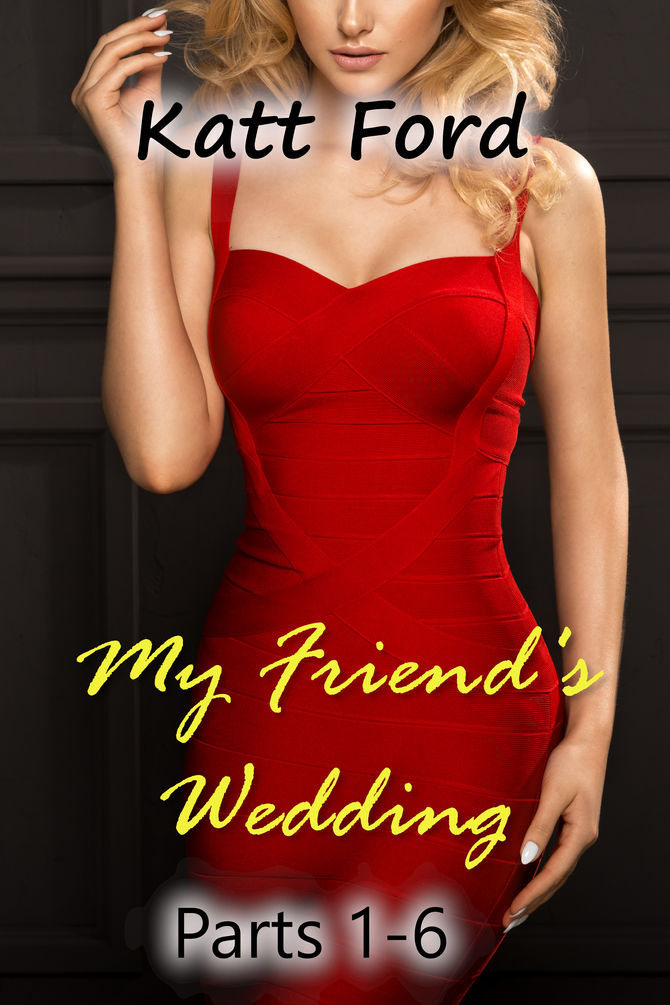 My Friend's Wedding: Parts 1-6