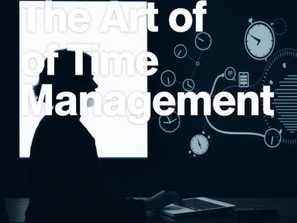 A silhouette of a person working at a laptop, surrounded by floating clock faces and digital icons, illustrating the theme "The Art of Time Management" amidst a dynamic flow of data and time.