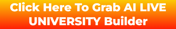 Click Here To Grab AI LIVE UNIVERSITY Builder