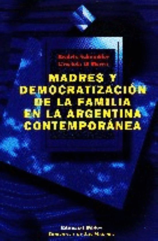 Madres y democratización de la familia en la Argentina contemporánea