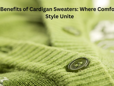 The Benefits of Cardigan Sweaters: Where Comfort and Style Unite