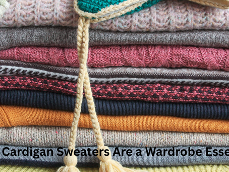 Why Cardigan Sweaters Are a Wardrobe Essential