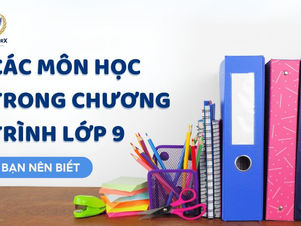 Lớp 9 cần học những gì?