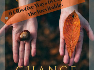 9 Effective Ways to Cope with the Inevitable: Change