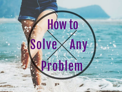 An Easy Process to Solve ANY Problem