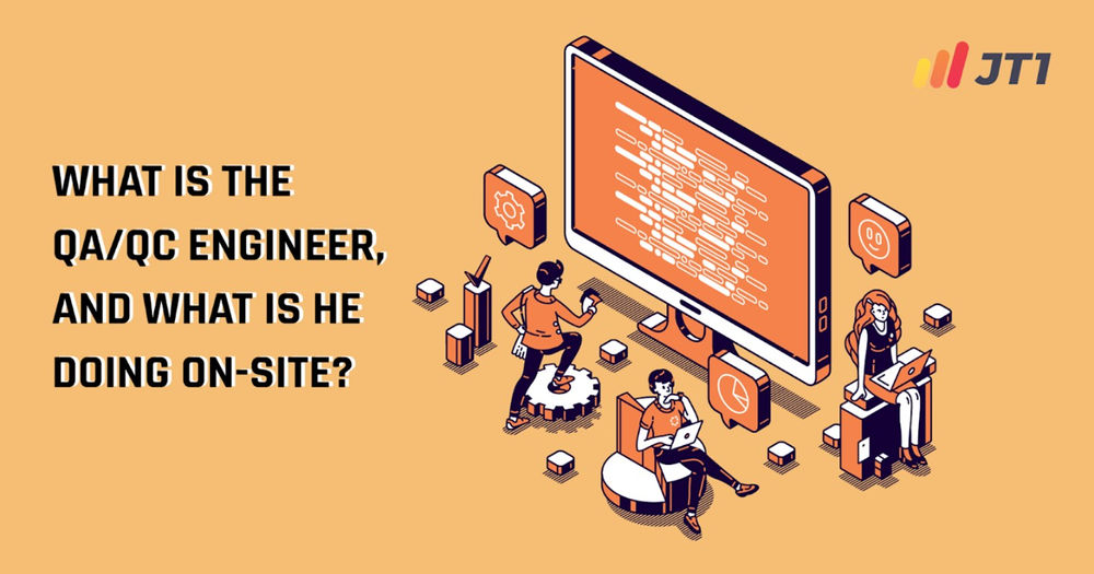 What Is The QA/QC Engineer, And What Is He Doing OnSite?