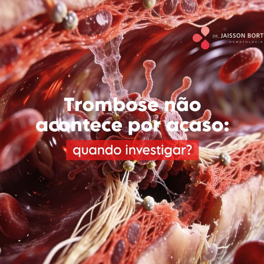 Trombose não acontece por acaso: quando investigar trombofilia?