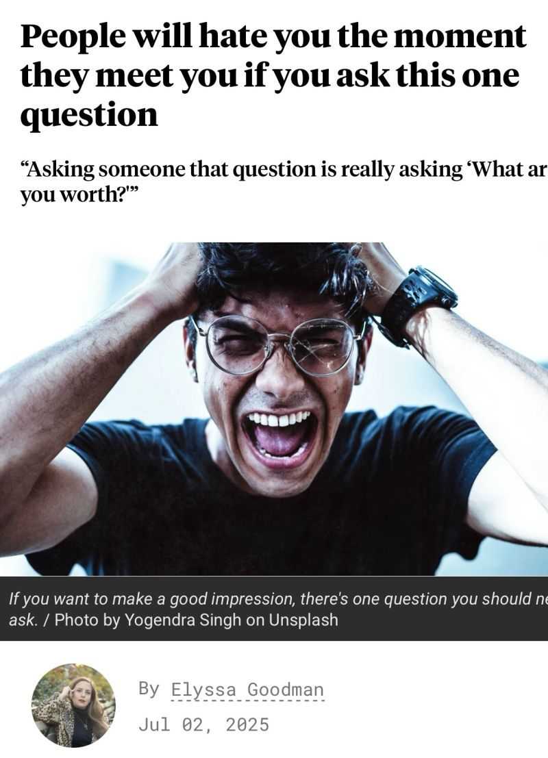 People will hate you the moment they meet you if you ask this one question.