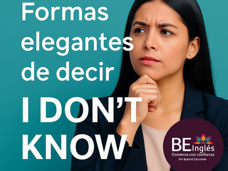 😳 “I don’t know…” ¿Suena inseguro o profesional?