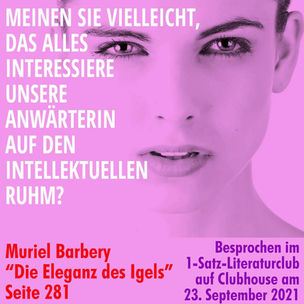 „Meinen Sie vielleicht, das alles interessiere unsere Anwärterin auf den intellektuellen Ruhm?“ 