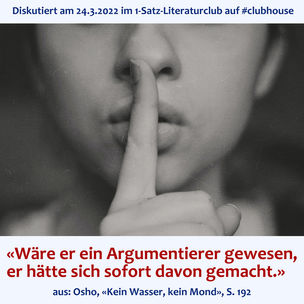 „Wäre er ein Argumentierer gewesen, er hätte sich sofort davon gemacht.“