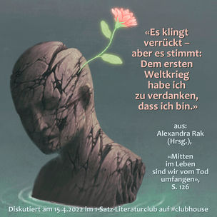 „Es klingt verrückt – aber es stimmt: Dem ersten Weltkrieg habe ich zu verdanken, dass ich bin.“