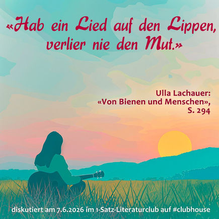 „Hab ein Lied auf den Lippen, verlier nie den Mut.“