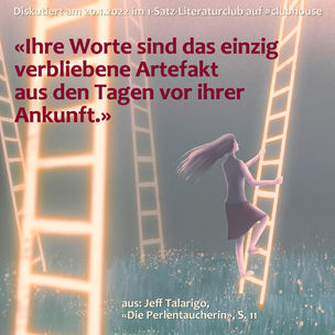 „Ihre Worte sind das einzig verbliebene Artefakt aus den Tagen vor ihrer Ankunft.“