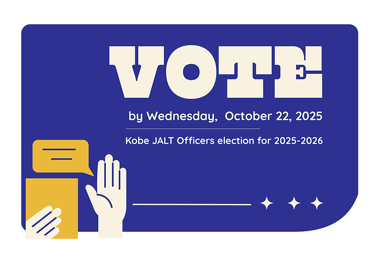 Dear Kobe JALT members, We are writing today regarding Officer Elections for 2025-2026. Pl