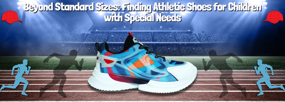 Beyond Standard Sizes: Finding Athletic Shoes for Children with Special Needs