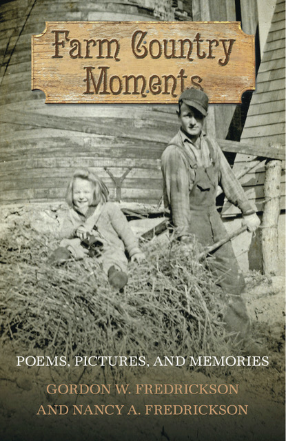 Farm Country Moments: Poems, Pictures, and Memories