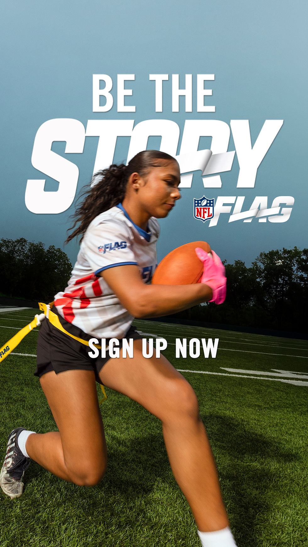 NFLFLAG_BeTheStory_SignUpToday_Social_1080x1920.jpg