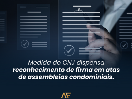 Medida do CNJ dispensa reconhecimento de firma em atas de assembleias condominiais