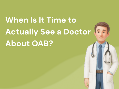 When Is It Time to Actually See a Doctor About OAB?