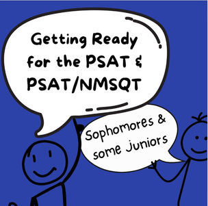 PSAT Information for ALL Sophomores and PSAT/NMSQT for Juniors Who Signed Up