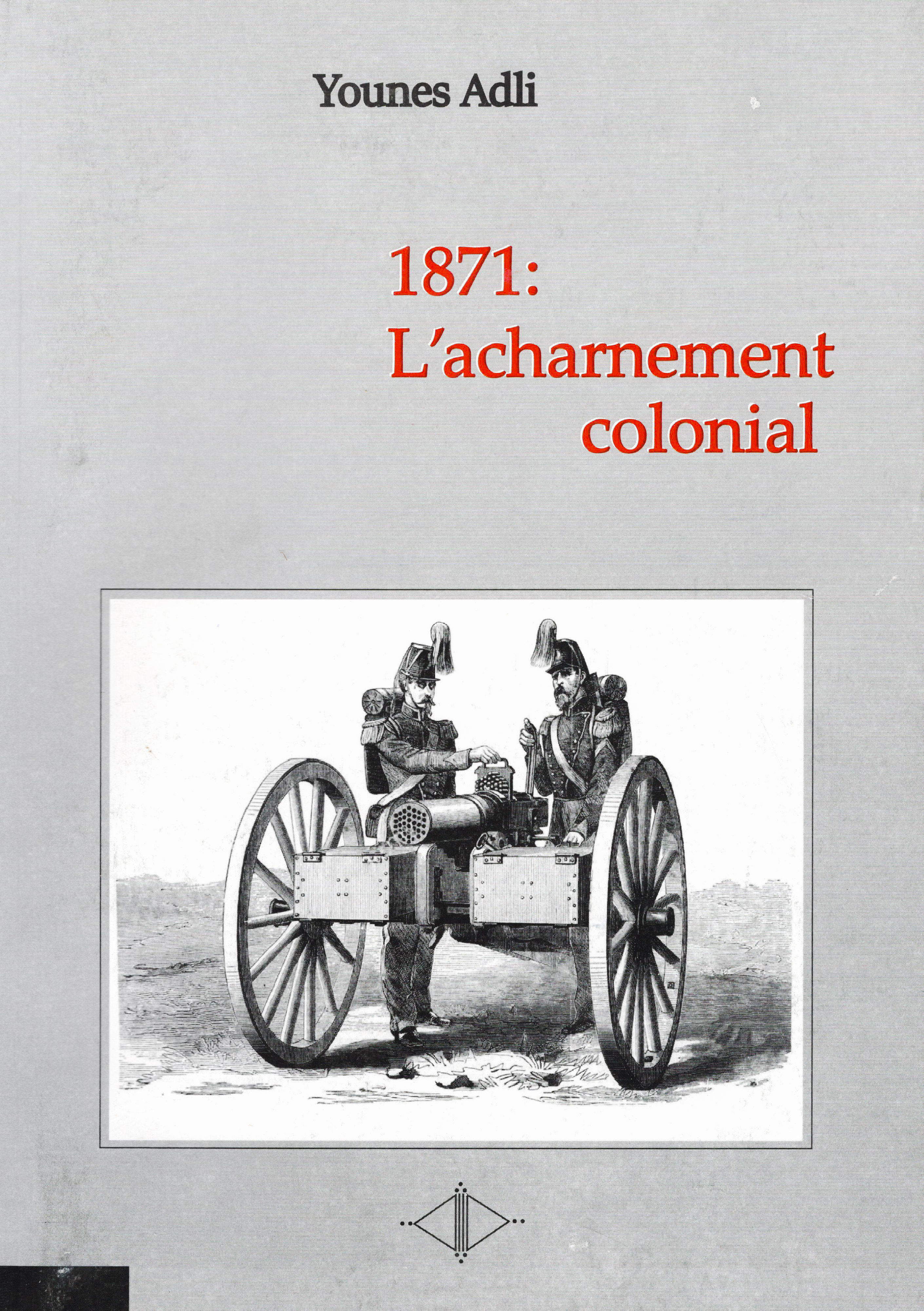 Younes Adli - 1871: l'acharnement colonial