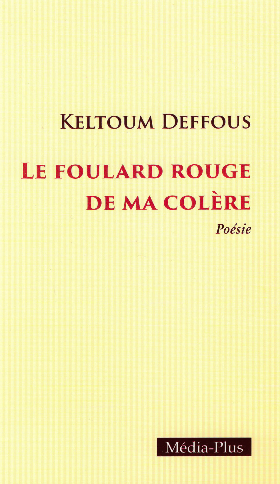 Keltoum Deffous - Le foulard rouge de ma colère