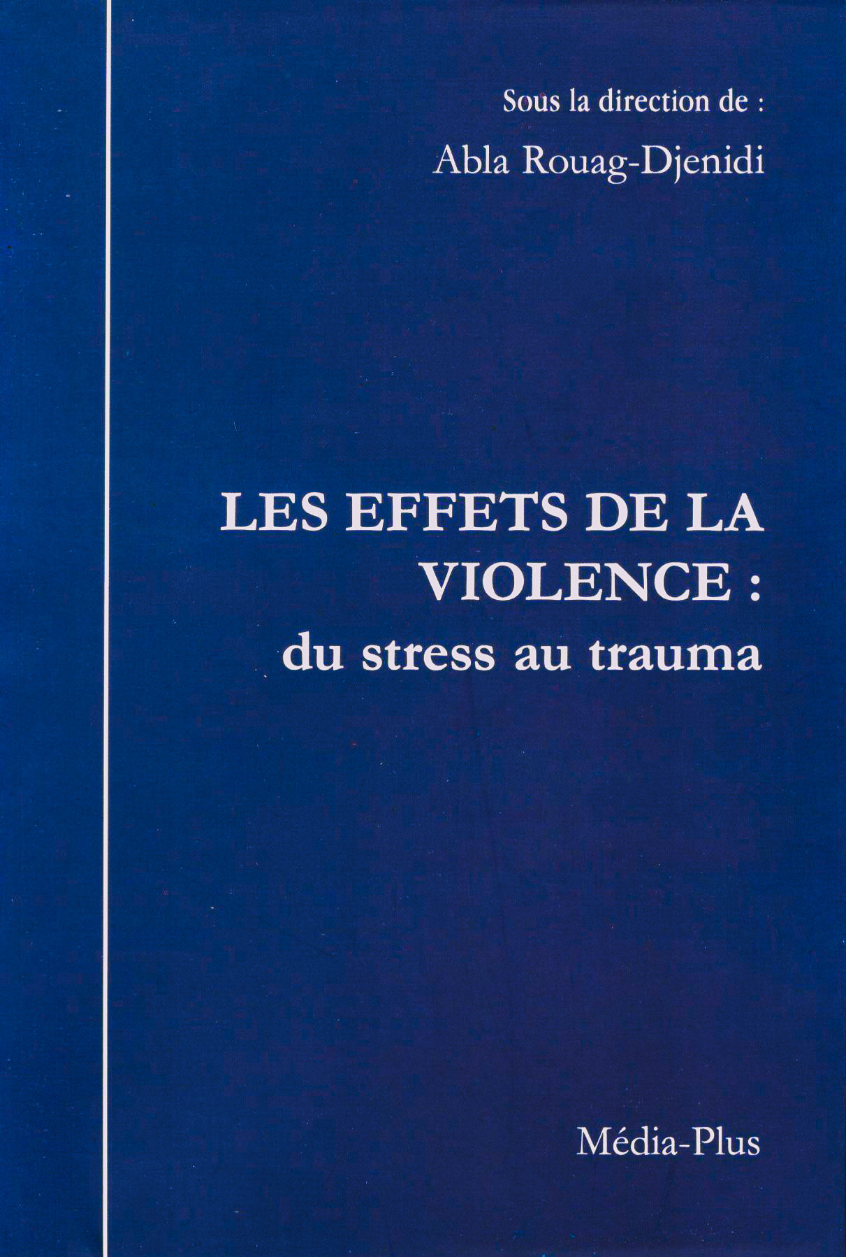 Abla Rouag-Djenidi - Les effets de la violence: du stress au trauma