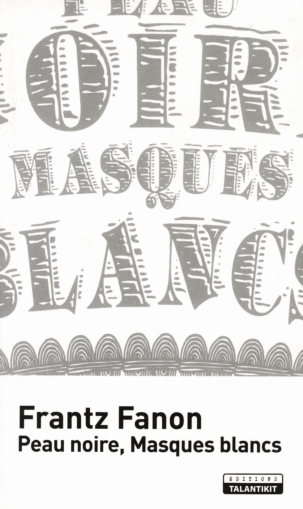 Frantz Fanon - Les damnés de la terre