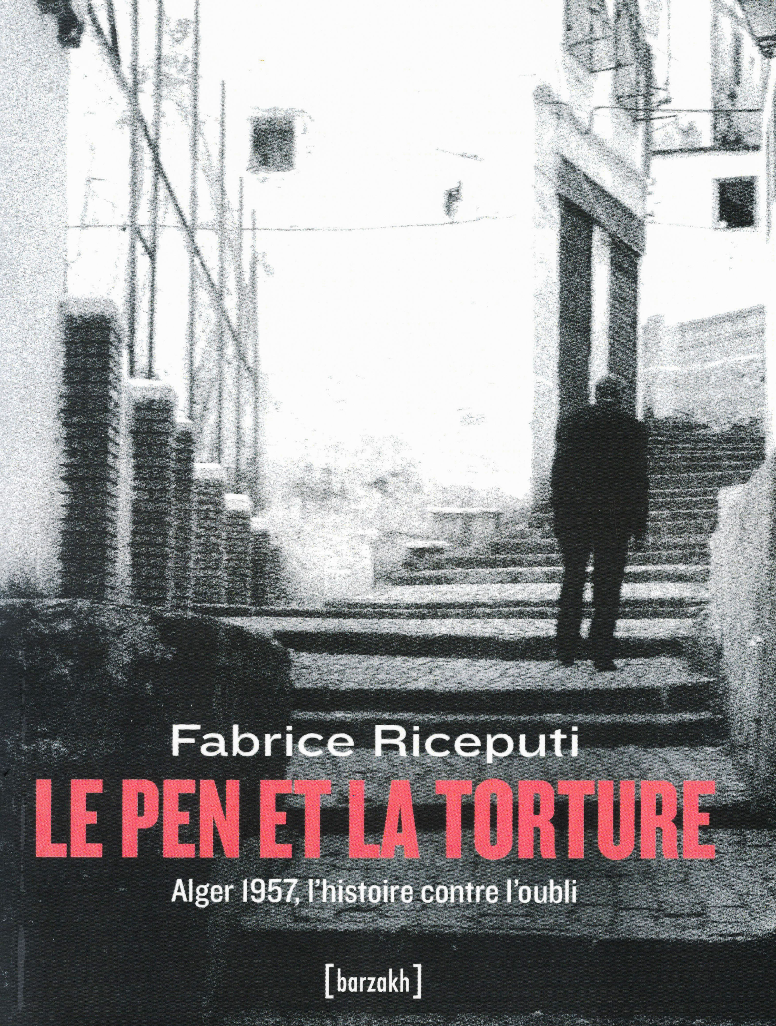 Fabrice Riceputi - Le Pen et la torture - Alger 1957, l'histoire contre l'oubli