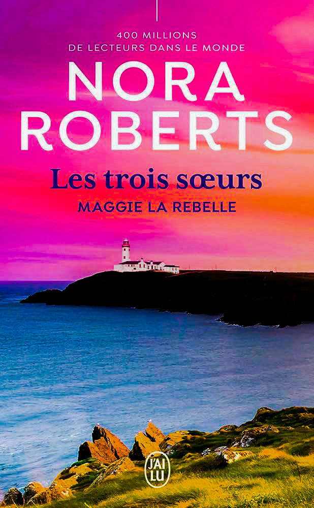 Nora Roberts - Les trois sœurs Maggie la rebelle