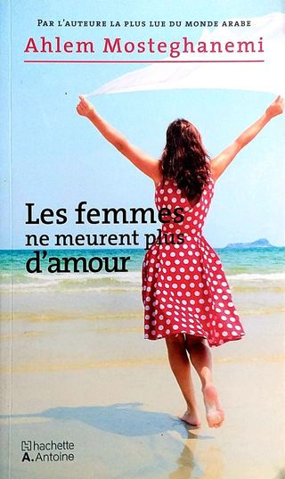 Ahlam Mosteghanemi - Les femmes ne meurent plus d'amour